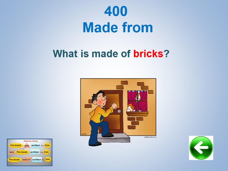 400  Made from  What is made of bricks?